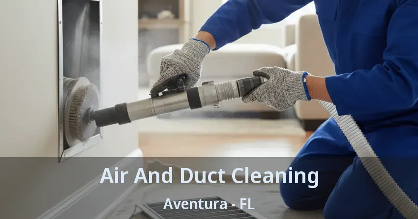 Air And Duct Cleaning ﻿Aventura - FL