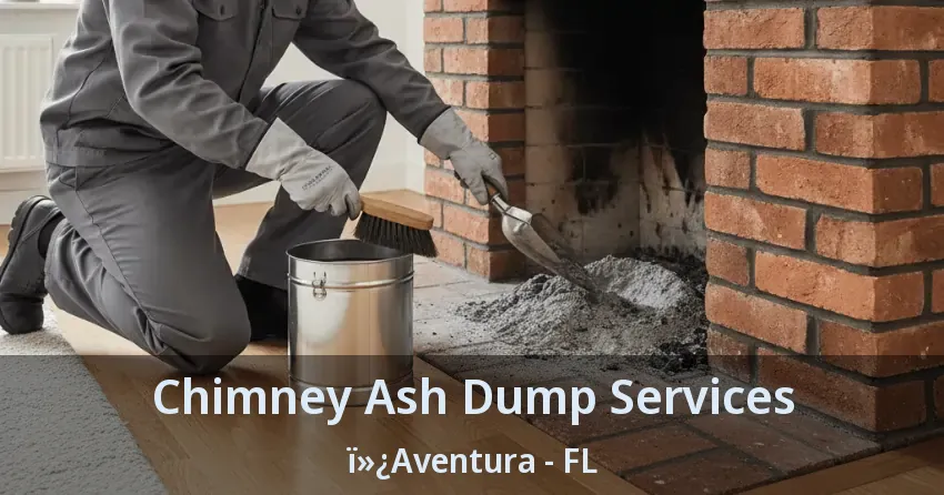 Chimney Ash Dump Services Aventura - FL Chimney Ash Dump Services Aventura - FL