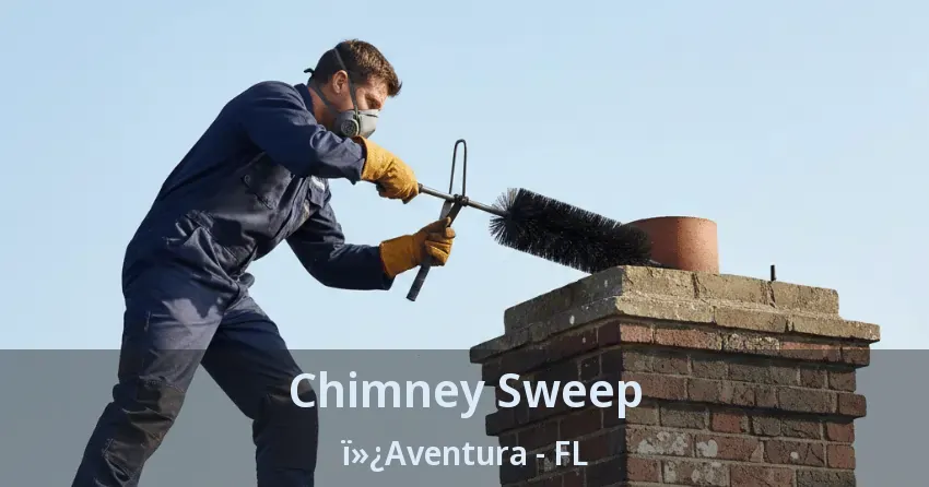Chimney Sweep Aventura - FL Chimney Sweep Aventura - FL