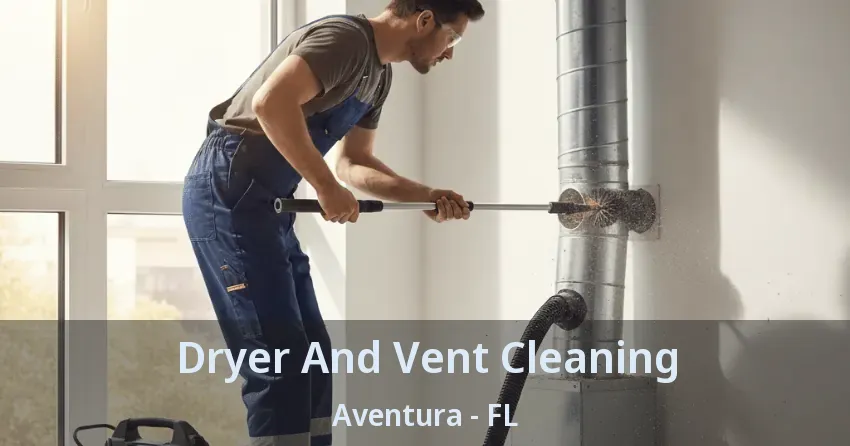 Dryer And Vent Cleaning ﻿Aventura - FL