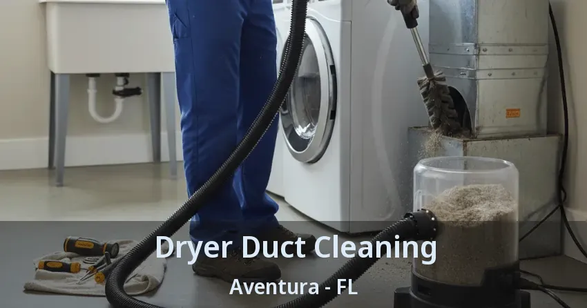 Dryer Duct Cleaning ﻿Aventura - FL