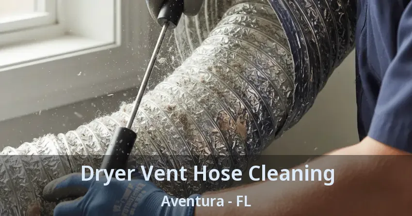 Dryer Vent Hose Cleaning ﻿Aventura - FL
