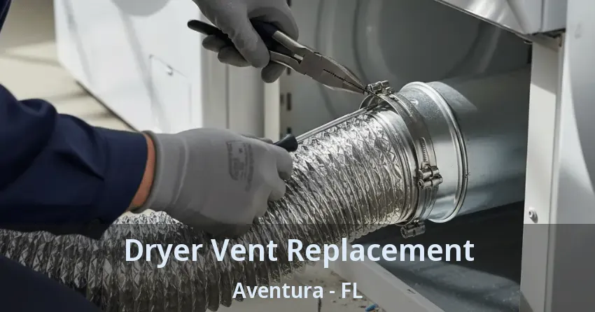Dryer Vent Replacement Aventura - FL Dryer Vent Replacement Aventura - FL