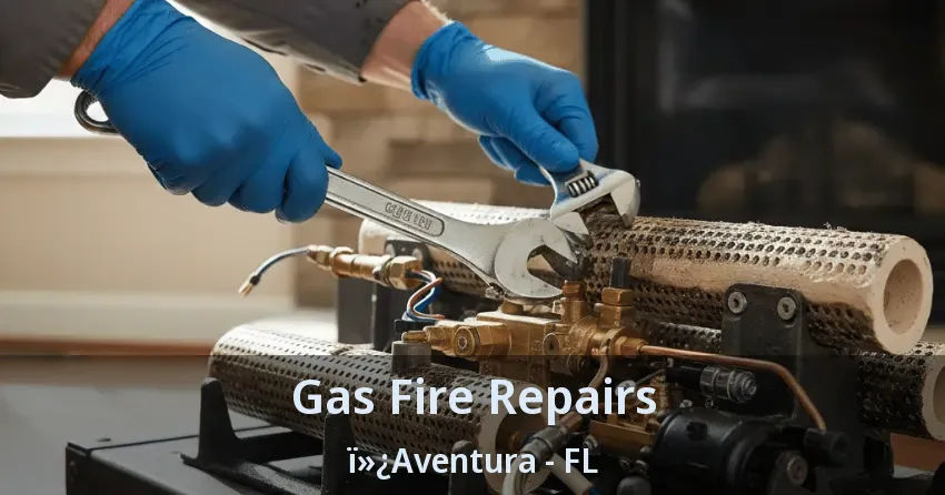 Gas Fire Repairs Aventura - FL Gas Fire Repairs Aventura - FL