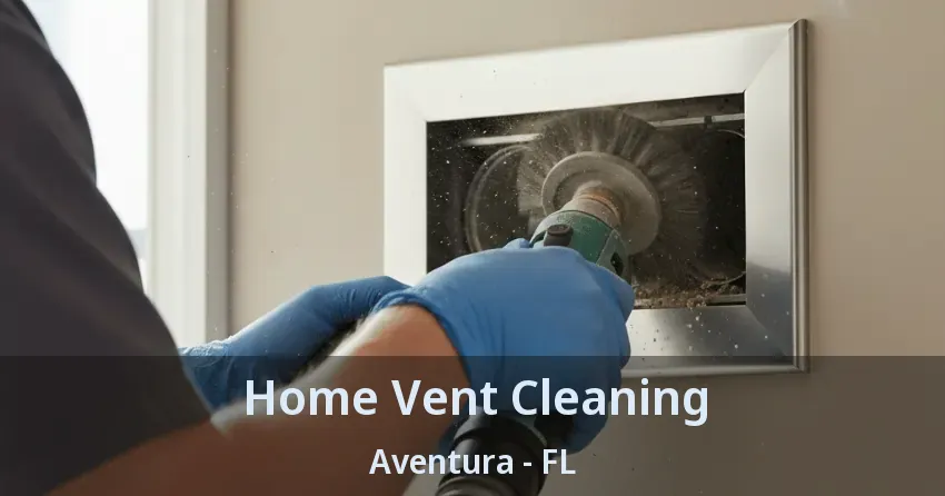 Home Vent Cleaning ﻿Aventura - FL