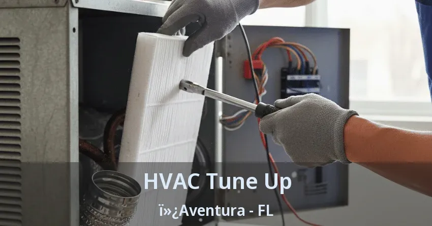 HVAC Tune Up ï»¿Aventura - FL