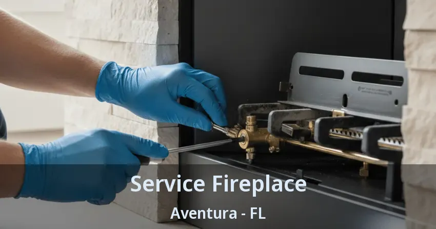 Service Fireplace ﻿Aventura - FL